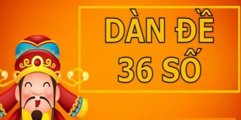 Giải thích sơ lược về dàn đề 36 số