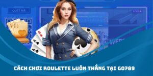 Cách chơi Roulette luôn thắng